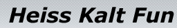 Heiss Kalt Fun